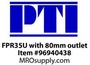 FPR35U with 80mm outlet