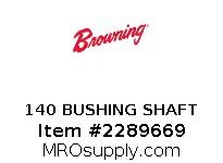 140 BUSHING SHAFT
