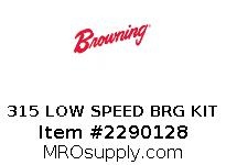 315 LOW SPEED BRG KIT