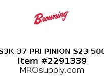 S3K 37 PRI PINION S23 500
