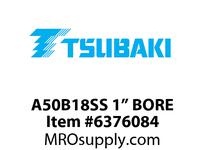 A50B18SS 1” BORE