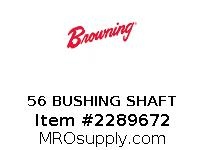 56 BUSHING SHAFT