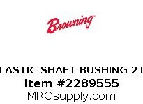PLASTIC SHAFT BUSHING 210