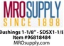 Bushings 1-1/8” - SDSX1-1/8