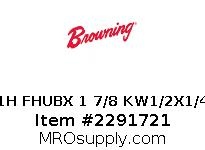 1H FHUBX 1 7/8 KW1/2X1/4